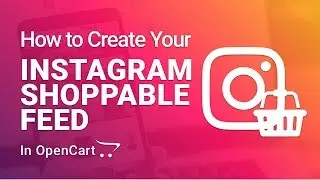 How to Add an Instagram Shoppable Feed in OpenCart