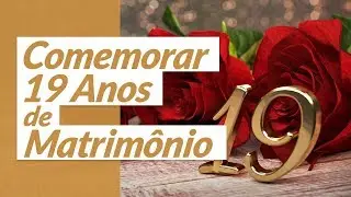 Comemorar 19 Anos de Matrimônio (Mensagem de Aniversário de Casamento)