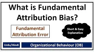 What is Fundamental Attribution Bias or Correspondence Bias or Over-Attribution Effect?