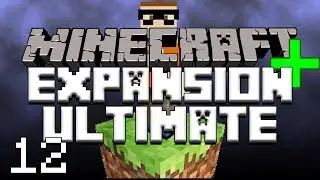 MINECRAFT EXPANSION ULTIMATE/ #12 /Custom Mod Pack