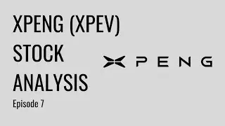 XPeng Motors (XPEV): Stock Breakdown & Analysis | Ep. 7