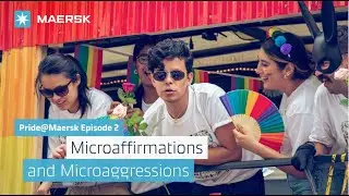 Pride@Maersk Podcast Ep. 2:  Microaffirmations and Microaggressions