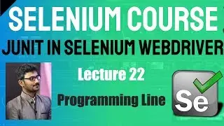 JUnit in Selenium WebDriver (Selenium Course) Lecture - 22