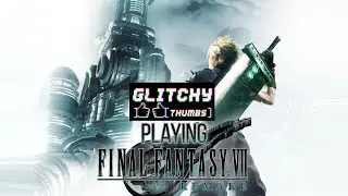 (Day 13) Playing Final Fantasy VII Remake on Playstation 4 Live VOD - Glitchy Thumbs Gaming