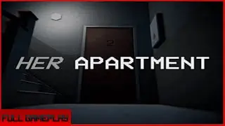 Her Apartment Gameplay(no commentary)