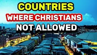 Top 15 Countries Where Christians are not Welcome in 2024