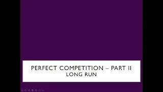 Perfect Competition -Part II (Long Run)