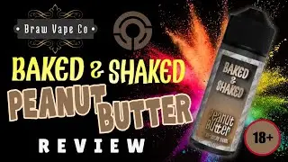 Baked & Shaked "Peanut Butter" From Braw Vape Co. | E-Liquid Review