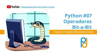 Python | Aula 07 – Operadores Bit-a-Bit