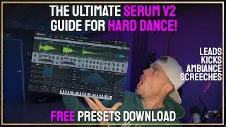 🚀 The ULTIMATE Serum V2 Guide for Hard Dance! (+ FREE PRESET PACK👑!)