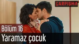Çarpışma 16. Bölüm - Yaramaz Çocuk