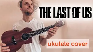 ukulele. The Last Of us - Theme song ukulele cover