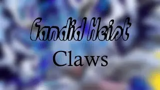 Candid Heist - Claws