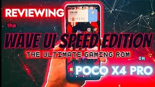 REVIEWING WAVE UI SPEED EDITION || POCO X4 PRO || ULTIMATE GAMING ROM | BEAST PERFORMANCE & BATTERY