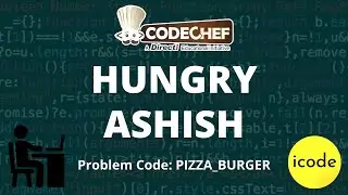 HUNGRY ASHISH | PIZZA_BURGER | CodeChef Problem Solution with Complete Explanation in Hindi