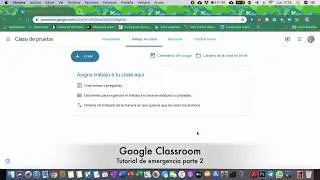 Tutorial Google Classroom de Emergencia Parte 2