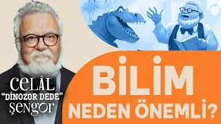 Bilim neden önemli? - Prof. Dr. Celal Şengör ile Dinozor Dede