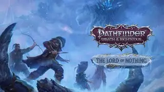 Pathfinder: Wrath of the Righteous — Властелин ничего. ч24. ФИНАЛ
