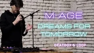 M-Age - Dreams For Tomorrow | Beatbox & Loopstation Cover