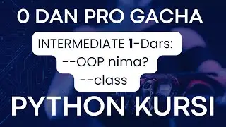 PYTHON BO`YICHA 0 DAN PRO GACHA // INTERMEDIATE  // 1-dars // 