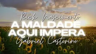 A Maldade Aqui Impera - Rick Nascimento e Gabriel Castorino (Prod. Zaqueu Santana) - Hino Avulso CCB