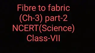 3.Fibre to fabric(part-2,Silk) Science Class 7in Hindi/English by  Sumita kiran (TGT,KVS)