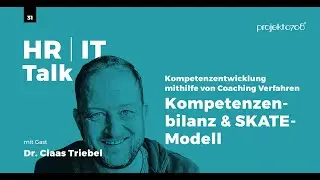#31 - Kompetenzentwicklung mithilfe von Kompetenzenbilanz und SKATE-Modell - projekt0708 HR/IT Talk