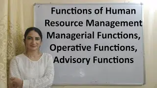 Functions of Human Resource Management - Managerial Function, Operative Function, Advisory Function.
