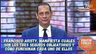 Francisco Aristy, Manifiesta cuales son los tres seguros obligatorios y cómo funcionan cada uno