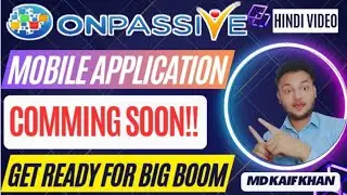 #ONPASSIVE || MOBILE APPLICATION COMMING GET READY BY @mdkaifkhan1744