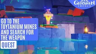 Go to the toytanium mines and search for the weapon Genshin Impact