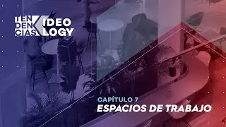 Tendencias Ideology - Capítulo 7: Espacios de trabajo