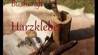 Bushcraft Harzkleber herstellen / verschiedene Varianten im Test