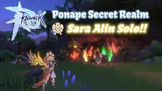 SARA ALIN: Solo Ponape Secret Realm! (Day 1 Global Release~) | Ragnarok M