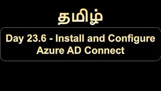 Day 23.6 Install and Configure Azure AD Connect