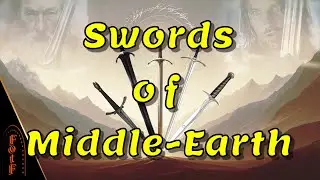 Legendary Swords of Middle-Earth  | Tolkien Explained
