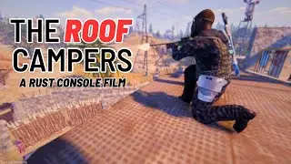 Roof Campers Demise! Rust console edition!