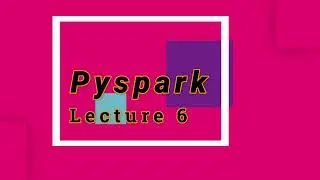 L6: How to use .when(), or, and operations in Pyspark