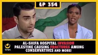 EP 354: Candance Owens and Ben Shapiro FIGHTING Over Palestine, Al-Shifa Hospital Invasion Aftermath