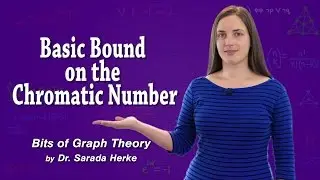Graph Theory: 66. Basic Bound on the Chromatic Number