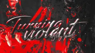 My Part In Turning Violent!