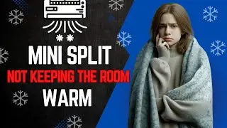 Why Is My Mini Split Not Keeping the Room Warm?