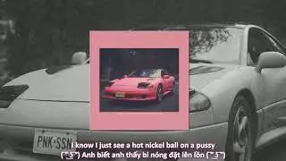 [Lyrics + Vietsub] PINK GUY - HOT NICKEL BALL ON A PUSSY