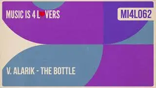 V. Alarik - The Bottle (Original Mix) [Music is 4 Lovers] [MI4L.com]