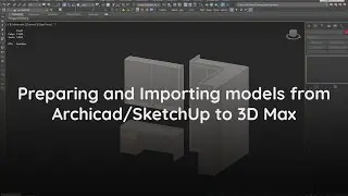 Preparing and Importing models from Archicad/SketchUp to 3D Max + Script