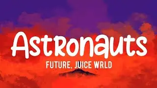 Astronauts (Lyrics) - Juice WRLD, Future