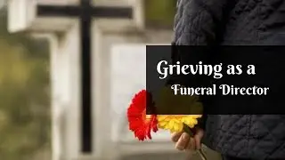 The Death of my Niece- Being on the other side as a funeral director