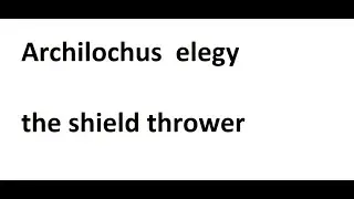 Archilochus  elegy   the shield thrower