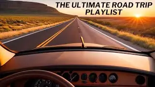 THE ULTIMATE ROAD TRIP PLAYLIST//UNFORGETTABLE MUSIC FOR YOUR JOURNEY.