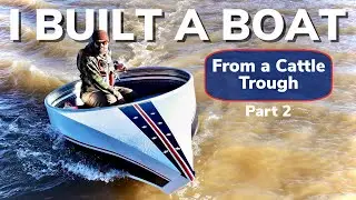 From Cattle Trough to Speed Boat || Insane Experimental Boat
